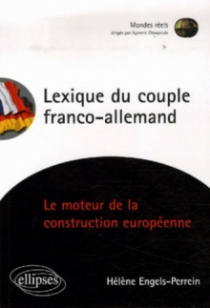 Lexique du couple franco-allemand. Le moteur de la construction européenne