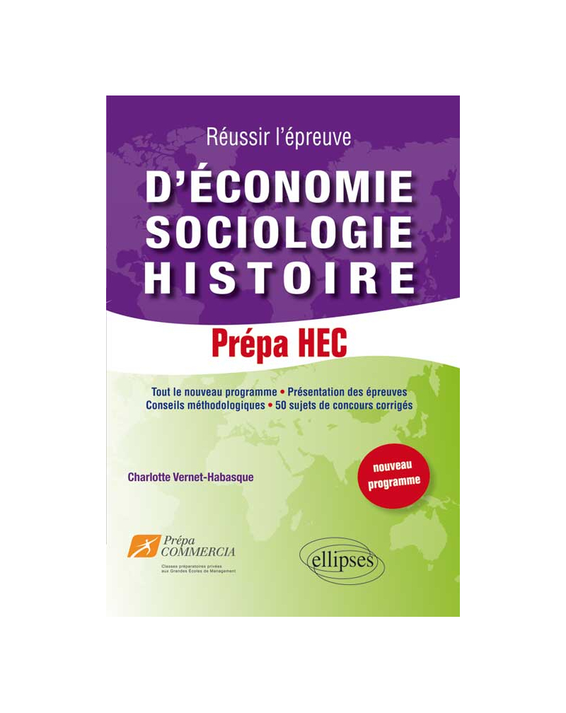 Réussir l’épreuve d’Economie-Sociologie-Histoire : 50 sujets de concours corrigés. Prépa HEC (nouveau programme)