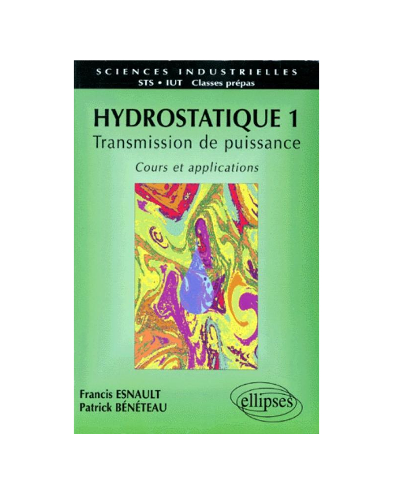Hydrostatique 1 - Transmission de puissance - Cours et applications
