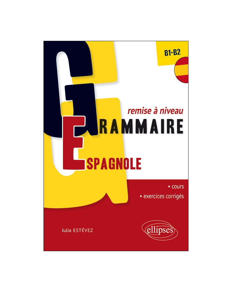 Grammaire espagnole. Remise à niveau. [B1-B2] (32 séquences de cours, 32 séquences d’exercices corrigés)