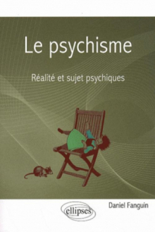 Le psychisme - Réalité et sujet psychiques