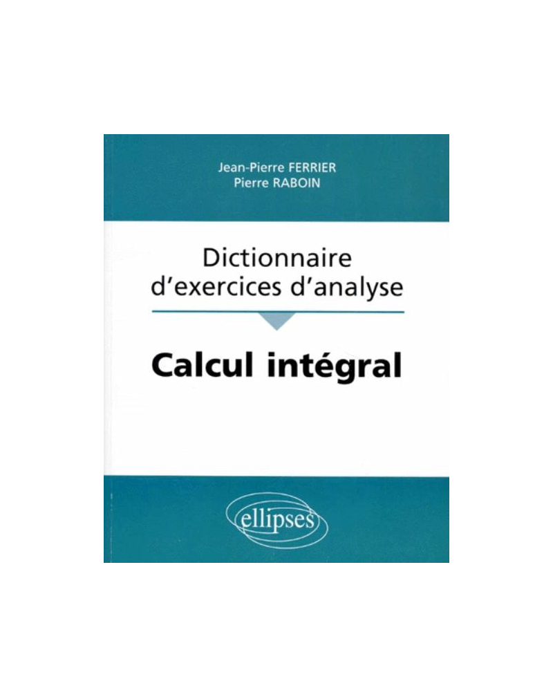 Calcul intégral - Dictionnaire d'exercices d'analyse