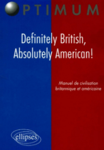 Definitely British, Absolutely American! Manuel de civilisation britannique et américaine