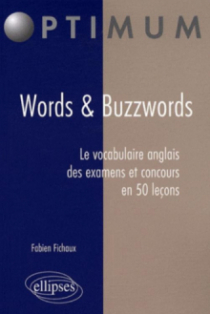 Words & Buzzwords. Le vocabulaire anglais des examens et concours en 50 leçons