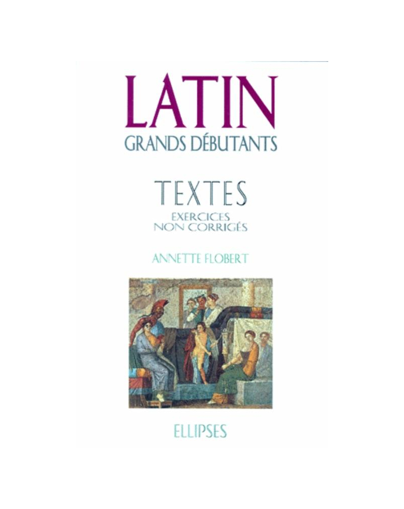Latin Grands débutants - Textes - Exercices non corrigés