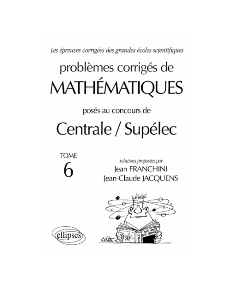 Mathématiques Centrale/Supélec 1993-1999 - Tome 6