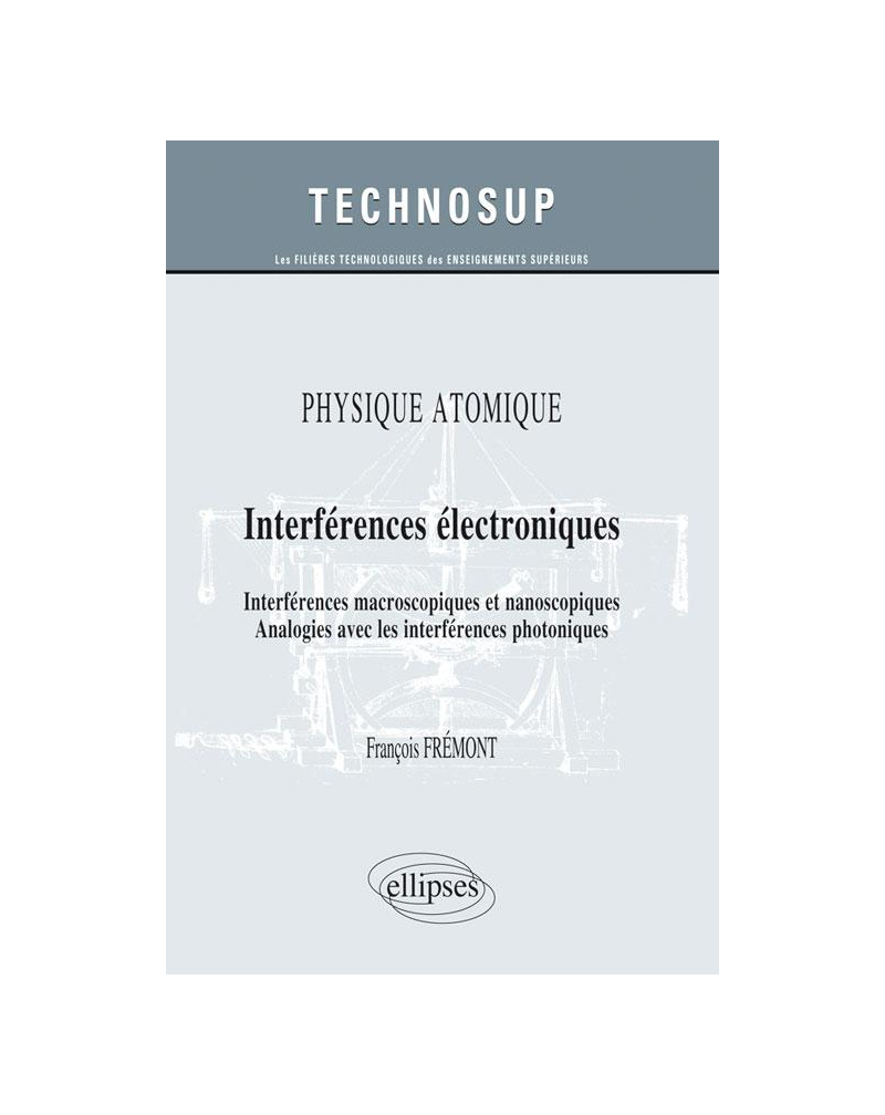 PHYSIQUE ATOMIQUE - Interférences électroniques - Interférences macroscopiques et nanoscopiques. Analogies avec les interférences photoniques (Niveau B)