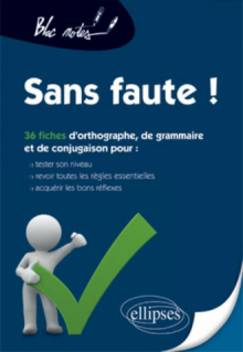 Sans faute ! Tester son niveau en orthographe, grammaire et conjugaison, (re)voir les règles et s’exercer Nouvelle édition