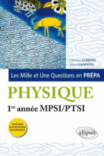 Les 1001 questions de la physique en prépa - 1re année MPSI-PTSI - programme 2013