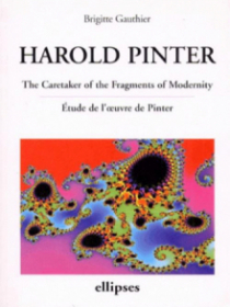 Pinter, The Caretaker of the Fragments of Modernity - Etude de l'oeuvre de Pinter