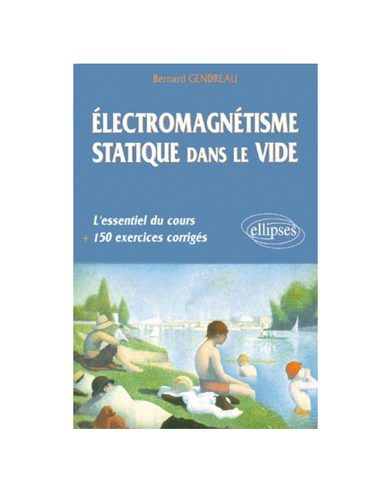 Électromagnétisme statique dans le vide - L'essentiel du cours, 150 exercices corrigés