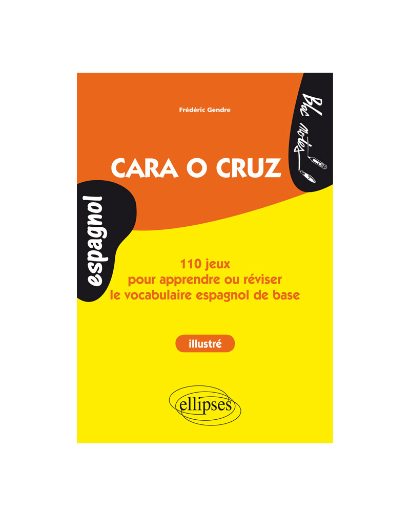 Espagnol. Cara o cruz. 110 jeux pour apprendre ou réviser le vocabulaire  espagnol de base. (ouvrage