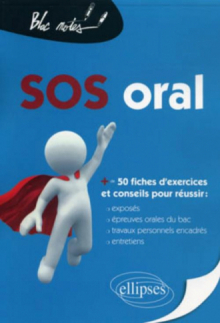 SOS Oral (+ de 50 fiches : exposés, épreuves orales du bac, travaux personnels encadrés, entretiens)