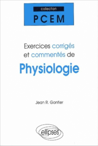 Exercices corrigés et commentés de physiologie