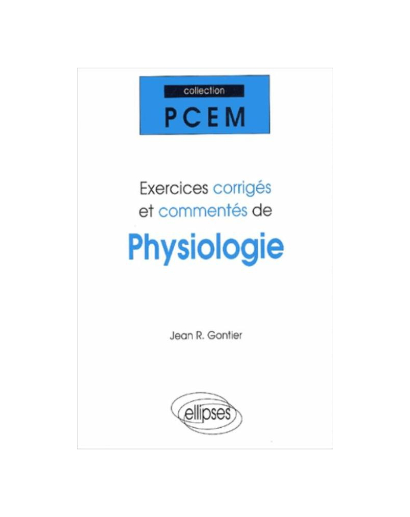 Exercices corrigés et commentés de physiologie