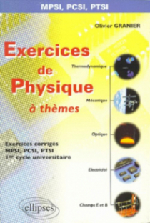 Exercices de Physique 'à thèmes' - Prépas scientifiques 1re année MPSI-PCSI-PTSI - 1er cycle universitaire