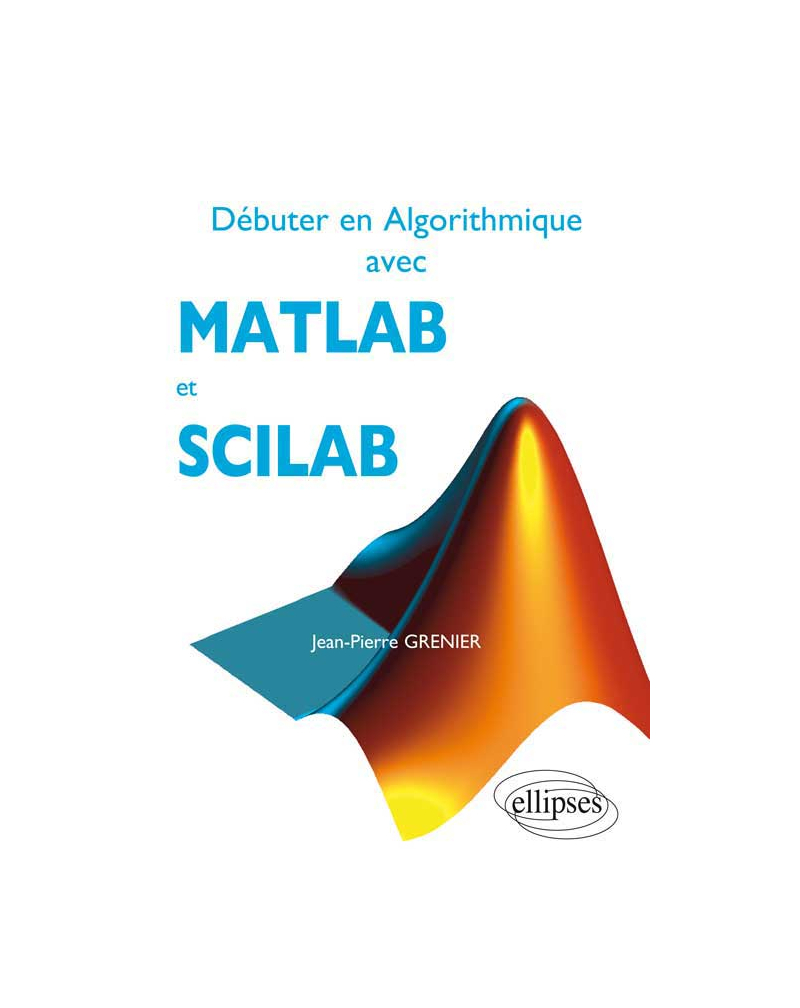 Débuter en Algorithmique avec MATLAB et SCILAB
