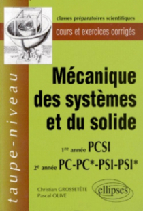 Mécanique des systèmes et du solide PCSI- PC-PC*-PSI-PSI* - Cours et exercices corrigés