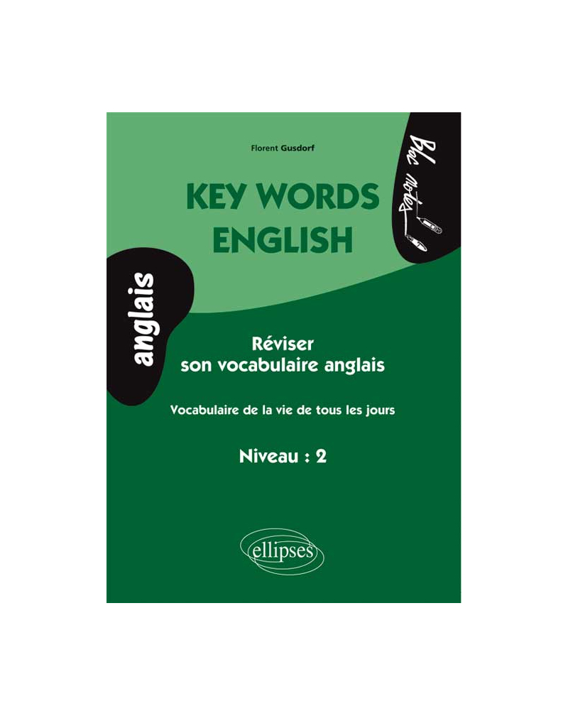 Key Words English.  Vocabulaire de la vie de tous les jours (niveau 2- anglais)
