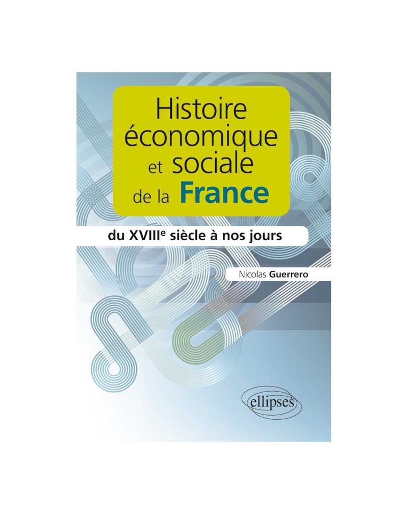 Histoire économique et sociale de la France du XVIIIe siècle à nos jours