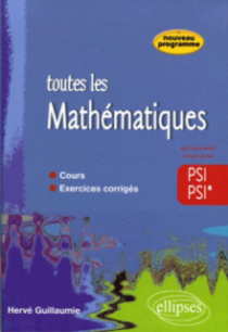 Toute les Mathématiques - 2e année PSI PSI* - cours et exercices corrigés