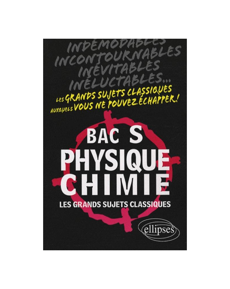 Physique-Chimie - Bac S - Les grands sujets classiques