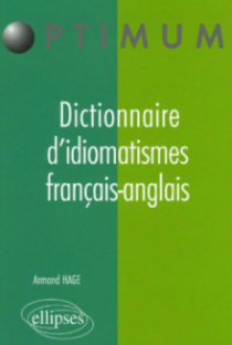 Dictionnaire d'idiomatismes français-anglais