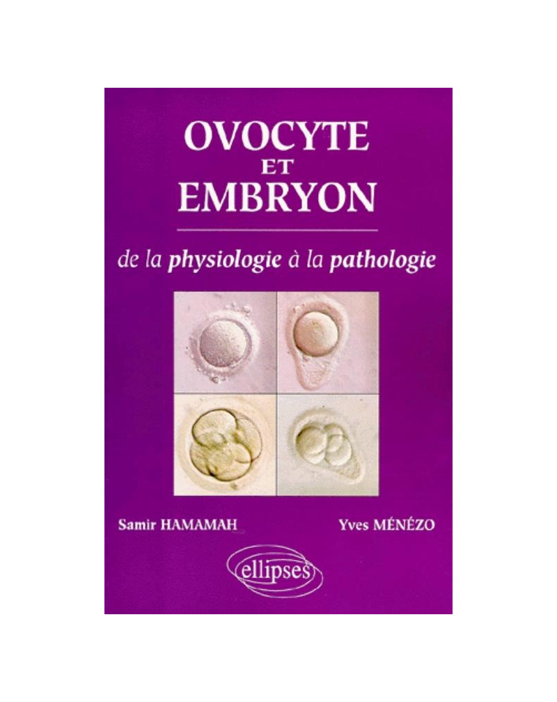 Ovocyte et embryon - De la physiologie à la pathologie