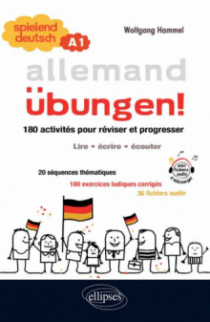 Allemand • Spielend Deutsch •  Übungen! • 180 activités pour réviser et progresser en allemand • (lire, écrire, écouter) • niveau A1 (avec fichiers audio)