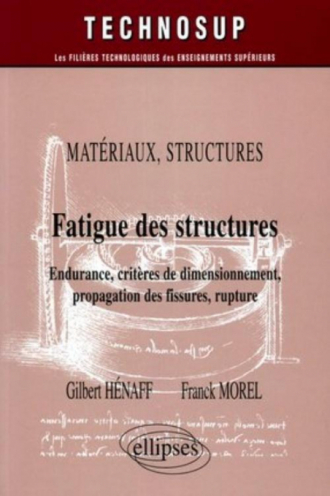 Fatigue des structures - Endurance, critères de dimensionnement, propagation des fissures, rupture - Matériaux - Structures - Niveau C