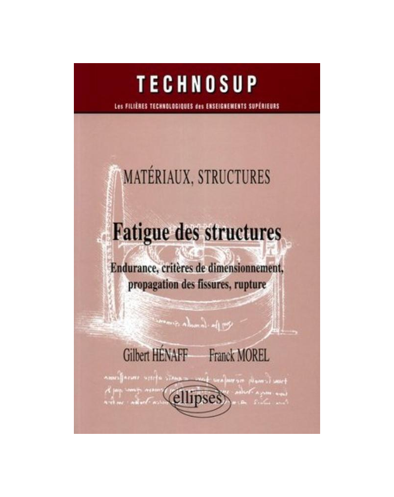 Fatigue des structures - Endurance, critères de dimensionnement, propagation des fissures, rupture - Matériaux - Structures - Niveau C