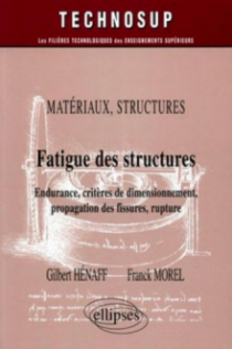 Fatigue des structures - Endurance, critères de dimensionnement, propagation des fissures, rupture - Matériaux - Structures - Niveau C