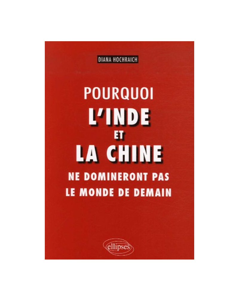 Pourquoi l'Inde et la Chine ne domineront pas le monde de demain