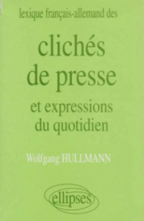 Lexique français/allemand des Clichés de presse et expressions du quotidien