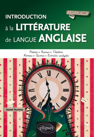 Introduction à la littérature de langue anglaise. Poésie, roman, théâtre. Formes, genres, extraits analysés.