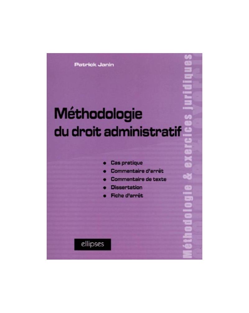 Méthodologie du droit administratif, Cas pratique, commentaire d'arrêt, commentaire de texte, dissertation, fiche d'arrêt