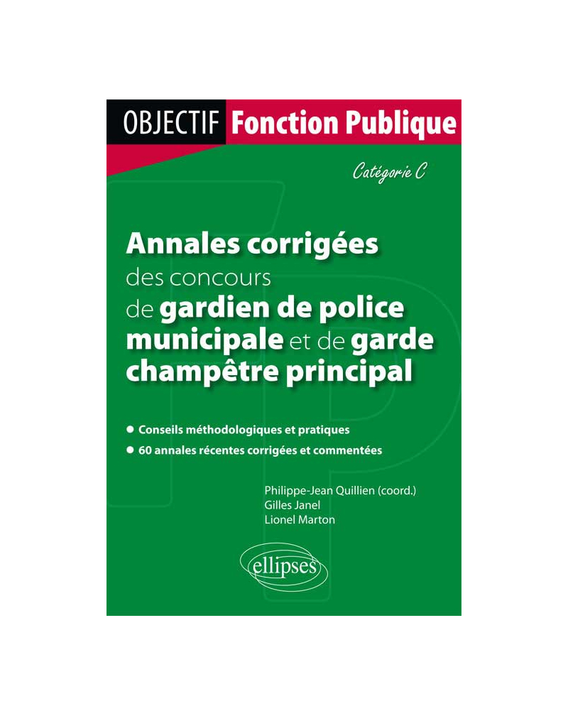 Annales corrigées des concours de gardien de police municipale et de garde champêtre principal. Catégorie C