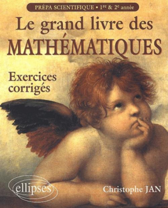 Le grand livre des Mathématiques - Exercices corrigés prépas scientifiques 1re et 2e année