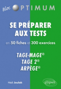 Se préparer aux tests en 50 fiches et 300 exercices Tage-Mage®, Tage 2®, Arpège®