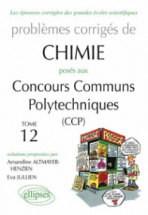 Chimie - Problèmes corrigés posés aux CCP de 2008 à 2011 - Tome 12