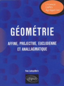Géométrie - Affine, projective, euclidienne et anallagmatique