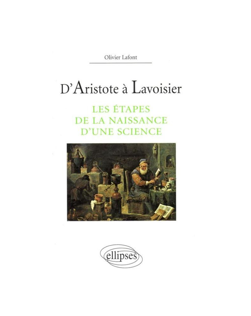 D'Aristote à Lavoisier  - Les étapes de la naissance d'une science