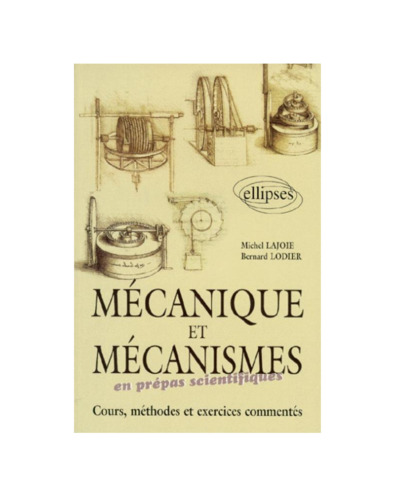 Mécanique et mécanismes en classe préparatoire - Cours, méthodes et exercices commentés