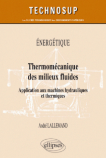 Énergétique - Thermomécanique des milieux fluides - Application aux machines hydrauliques et thermiques