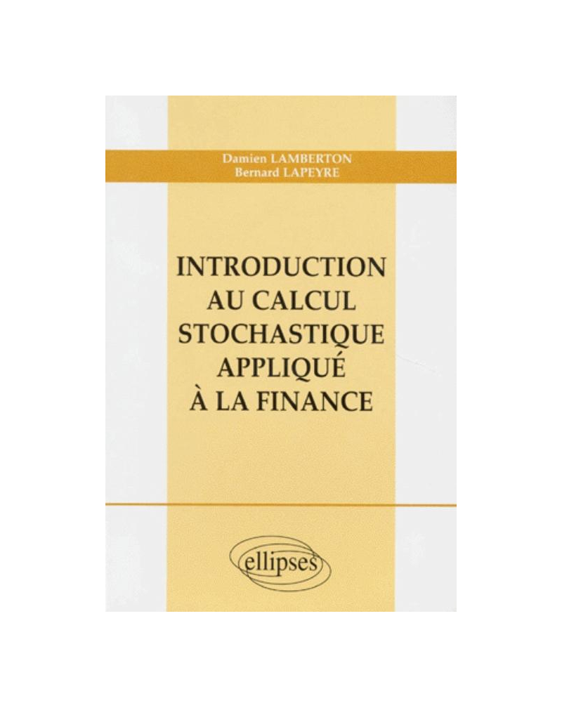 Introduction au calcul stochastique appliqué à la finance