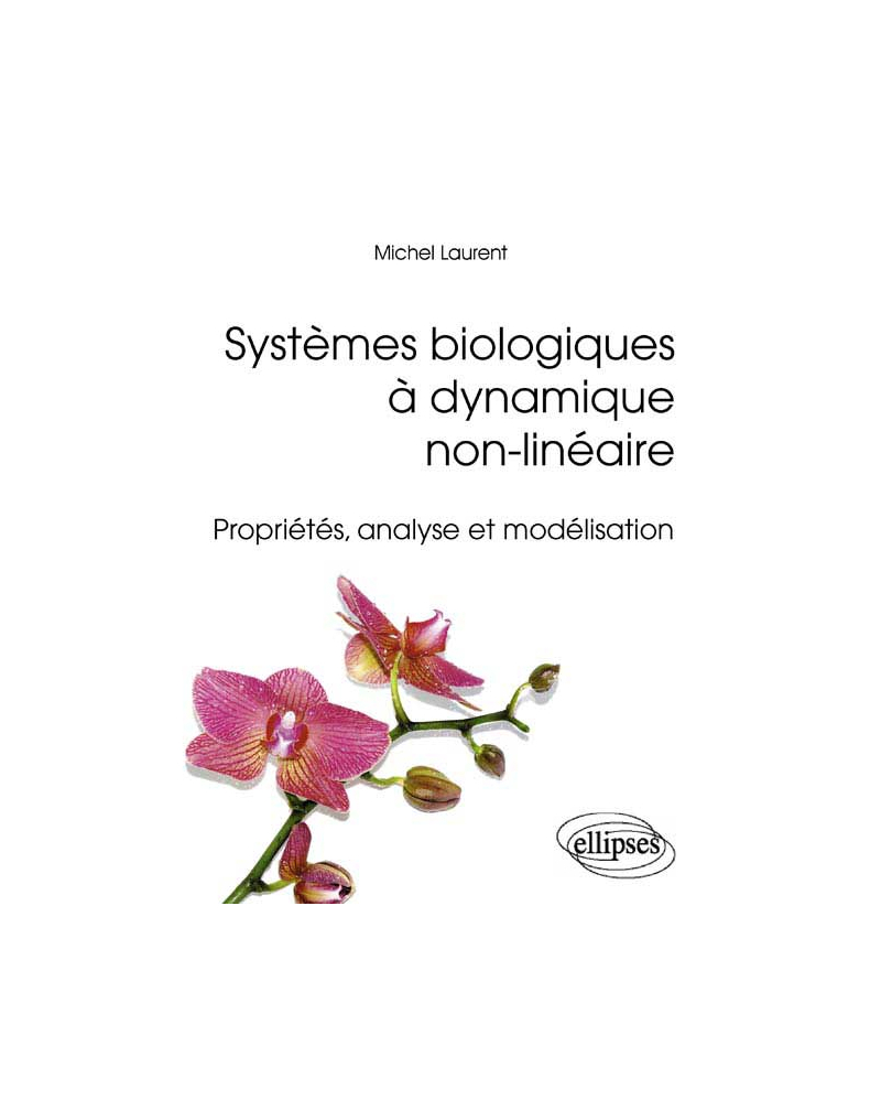 Systèmes biologiques à dynamique non-linéaire - Propriétés, analyse et modélisation