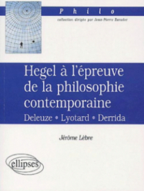 Hegel à l'épreuve de la philosophie contemporaine, Deleuze-Lyotard-Derrida
