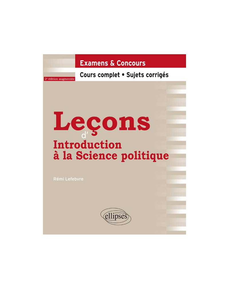 Leçons d'Introduction à la Science politique. Cours complet et sujets corrigés. 2e édition