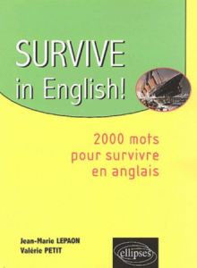 Survive in English ! (2 000 mots pour survivre en anglais)