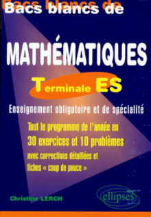 Bacs blancs Terminale ES (obligatoire et spécialité) - Une sélection de 10 sujets des années antérieures corrigés détaillés et fiches 'coup de pouce'